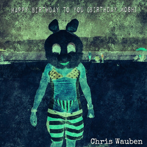 Listen to Happy Birthday to You (Birthday Mosh) song with lyrics from Chris Wauben