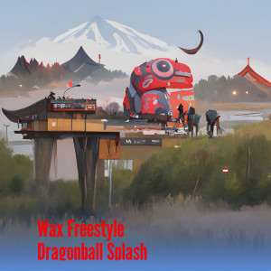 Listen to Wax Freestyle Dragonball Splash (Explicit) song with lyrics from Based Lychee
