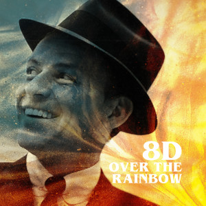 收听Sinatra, Frank的Over the Rainbow (8D)歌词歌曲