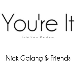 อัลบัม You're It (Gabe Bondoc Piano Cover) ศิลปิน Nick Galang and Friends