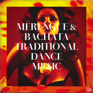 อัลบัม Merengue & Bachata Traditional Dance Music ศิลปิน El Sentir De La Bachata