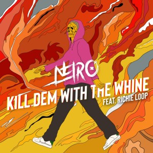 收听NEIRO的Kill Dem With The Whine歌词歌曲