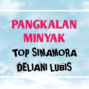 Listen to Pangkalan Minyak song with lyrics from Top Simamora