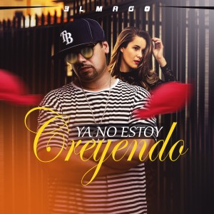 ดาวน์โหลดและฟังเพลง Ya No Estoy Creyendo พร้อมเนื้อเพลงจาก El Mago