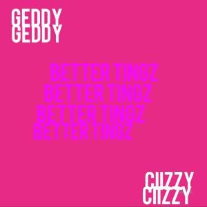 Listen to BETTER THINGS (feat. GEDDY) song with lyrics from CIIZZY