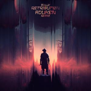 ดาวน์โหลดและฟังเพลง Retribution (ADUKEN Remix) พร้อมเนื้อเพลงจาก Bully