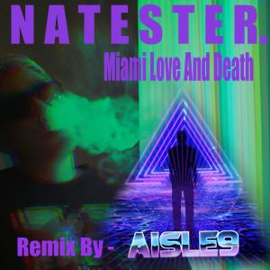 收聽NATESTER.的Miami Love And Death (feat. Aisle 9)歌詞歌曲