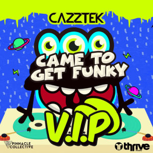 ดาวน์โหลดและฟังเพลง Came To Get Funky (VIP) พร้อมเนื้อเพลงจาก Cazztek