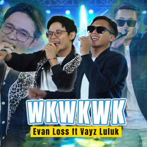 收听Evan Loss的WK WK WK歌词歌曲