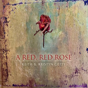 อัลบัม A Red, Red Rose ศิลปิน Keith and Kristyn Getty