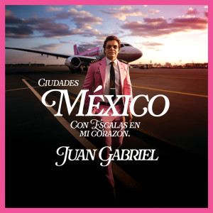 Juan Gabriel的專輯México con Escalas en Mi Corazón (Ciudades)