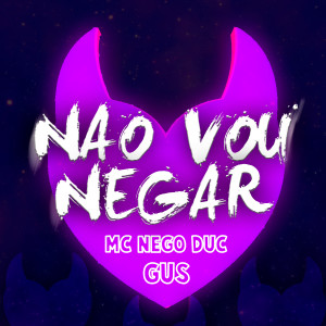 อัลบัม Não Vou Negar (Explicit) ศิลปิน MC NEGO DUC