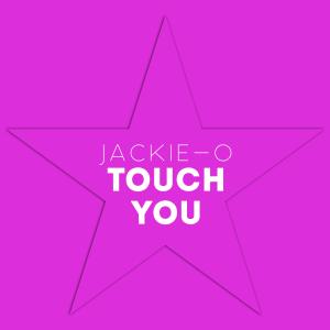 收听Jackie-O的Touch You (Из т/с "Yarichin Bitch Club") (Explicit)歌词歌曲