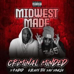 Midwest Made的專輯Criminal Minded (feat. X-Raided & G Blaze The Sav Soulja) [Explicit]