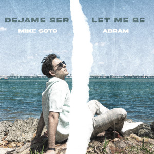 收聽Mike Soto的DÉJAME SER / LET ME BE歌詞歌曲