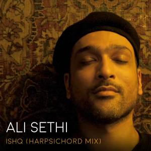 Listen to Ishq (Harpsichord Mix) song with lyrics from Ali Sethi