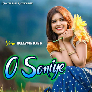 Listen to O Soniye song with lyrics from Humayun Kabir
