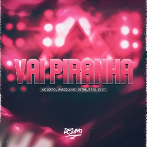 ดาวน์โหลดและฟังเพลง VAI PIRANHA (Explicit) พร้อมเนื้อเพลงจาก Mc Lekão