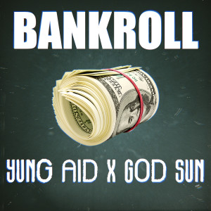 ดาวน์โหลดและฟังเพลง Bankroll (Explicit) พร้อมเนื้อเพลงจาก GOD SUN