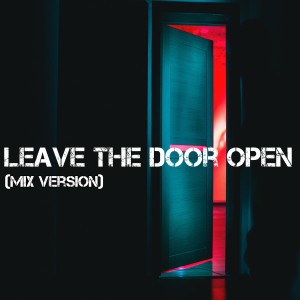 收听dj pop Mix的Leave the Door Open (Mix Version)歌词歌曲