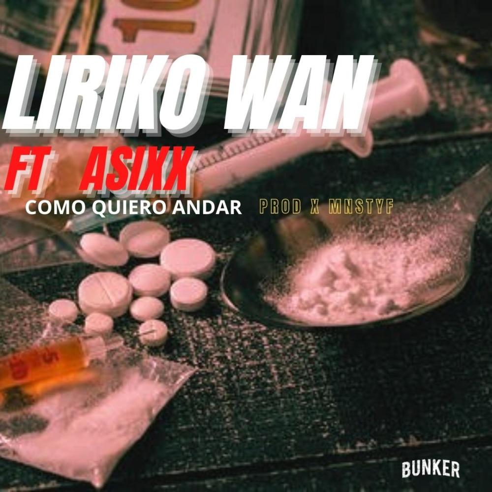 LIRIKO WAN COMO QUIERO ANDAR (feat. LIRIKO WAN, ASIXX & MNSTYF) (Explicit)