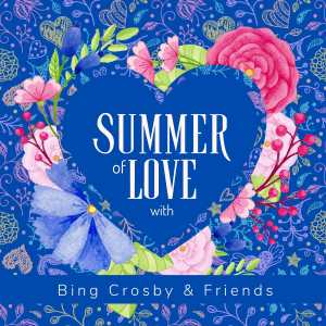 Bing Crosby & Friends的專輯Summer of Love with Bing Crosby & Friends