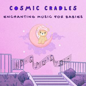 Cosmic Cradles: Enchanting Music for Babies