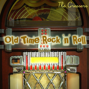 The Greasers的專輯Old Time Rock 'n' Roll