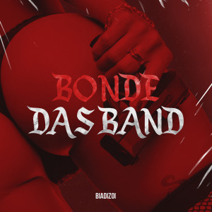 ดาวน์โหลดและฟังเพลง Bonde das Band (Explicit) พร้อมเนื้อเพลงจาก Biadizoi