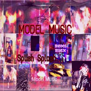 Splish Splash的专辑Model Music (Explicit)