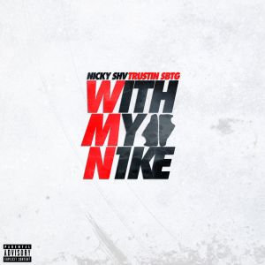 收聽Nicky SHV的WITH MY N1KE (Explicit)歌詞歌曲