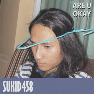 ดาวน์โหลดและฟังเพลง Are U Okay ? (Explicit) พร้อมเนื้อเพลงจาก Sukid458