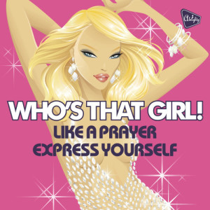 อัลบัม Almighty Presents: Like a Prayer / Express Yourself - Single ศิลปิน Who's That Girl