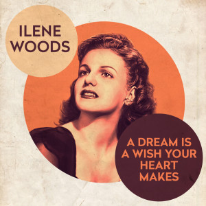 收聽Ilene Woods的A Dream Is A Wish Your Heart Makes歌詞歌曲