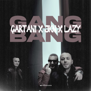 ดาวน์โหลดและฟังเพลง GANG BANG พร้อมเนื้อเพลงจาก Çartani