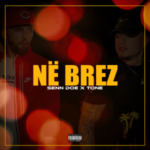 ดาวน์โหลดและฟังเพลง Në Brez (Explicit) พร้อมเนื้อเพลงจาก Senn Doe