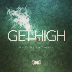 ดาวน์โหลดและฟังเพลง Get High (Explicit) พร้อมเนื้อเพลงจาก XRATEDBLAZE