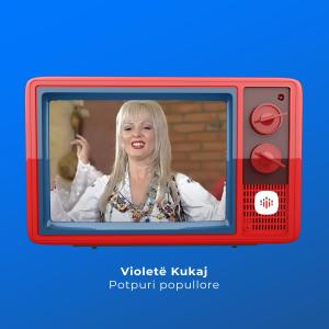 收聽Violeta Kukaj的Potpuri popullore歌詞歌曲