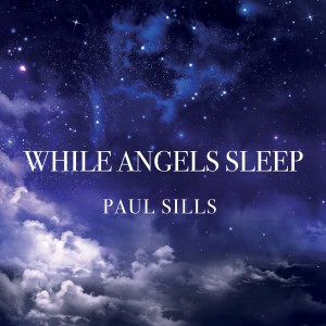Paul Sills的專輯While Angels Sleep
