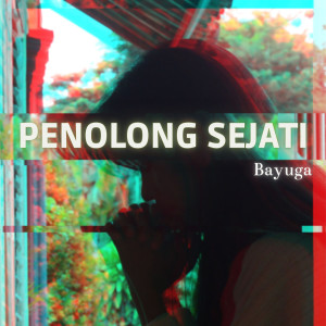 收聽Bayuga的Penolong Sejati歌詞歌曲
