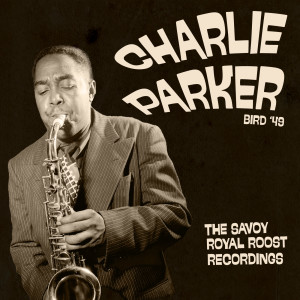 收聽Charlie Parker的Chasin' The Bird (Live At The Royal Roost, 1949)歌詞歌曲