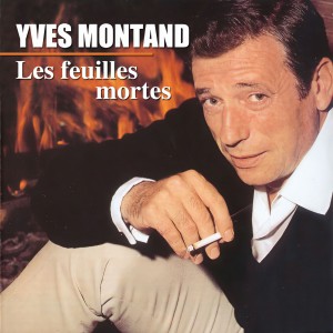 收聽Yves Montand的Les Feuilles Mortes歌詞歌曲