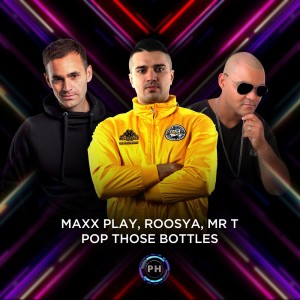 收听Maxx Play的Pop Those Bottles (Radio Edit)歌词歌曲