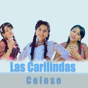 ดาวน์โหลดและฟังเพลง Celoso พร้อมเนื้อเพลงจาก Las Carilindas