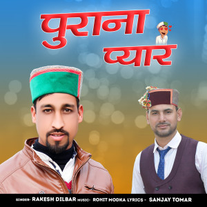 Listen to Purana Pyar song with lyrics from Rakesh Dilbar