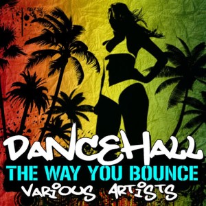 Various Artists的專輯Dancehall: The Way You Bounce