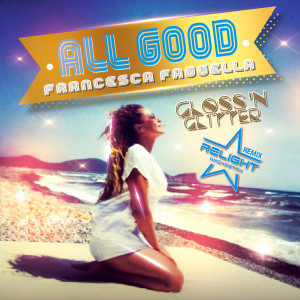 Album All Good (Relight Orchestra Remix) oleh Francesca Faggella