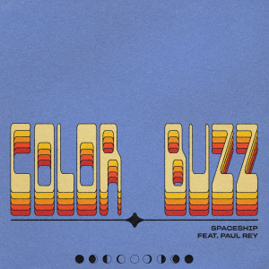 อัลบัม Spaceship (feat. Paul Rey) ศิลปิน Color Buzz
