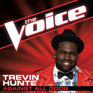 收聽Trevin Hunte的Against All Odds (The Voice Performance)歌詞歌曲