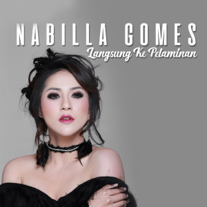 ดาวน์โหลดและฟังเพลง Langsung Ke Pelaminan พร้อมเนื้อเพลงจาก Nabilla Gomes